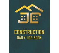 CONSTRUCTION DAILY LOG BOOK: Daily Activities, Job Site Project Management Daily Report, WorkForce tracking, Progress Updates, Equipment on Site, Notes And More With Elegant Leather Style Cover