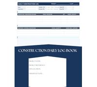 Construction Daily Log Book: Official Site Records, Field Reports & Project Tracking Register