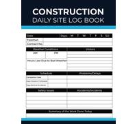 Construction Daily Site Log Book: Construction Site Manager Notebook | Job Site Project Management Report Book | Contractors Logbook to Keep Track & ... Workforce... Labourer Diary, Safety Checklist