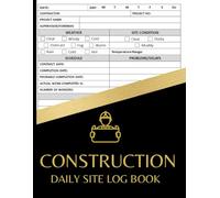 Construction Daily Site Log Book: Stylish Gold And Black Cover, Work Activity Diary: Record Dates, Conditions, Equipment, Contractors, Signatures