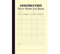 Construction Daily Work Log Book: Timesheet Logbook To Record Time, Work Hours and Daily Activity for employers or personal use to keep track of time spent