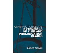 Construction Delays: Extensions of Time and Prolongation Claims