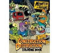 Construction Destruction Coloring Book: Monsters and Martians Ultimate Collection of Weirdo Rat Rod Gasser Hot Rod Fink Heavy Equipment