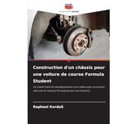 Construction d'un châssis pour une voiture de course Formula Student: Ce travail traite du développement d'un châssis pour le premier véhicule de l'équipe Formula Student de Chemnitz