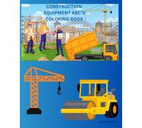 CONSTRUCTION EQUIPMENT ABC'S: Coloring and tracing your ABC'S