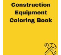 Construction Equipment Coloring Book