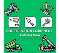 Construction Equipment Coloring Book | 50 Pages: Perfect Gift for kids. Bold and easy coloring book.