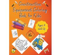 Construction Equipment Coloring Book for Kids: Big Trucks, Diggers, Cranes & More | Fun Coloring Book for Toddlers and Preschoolers Ages 4 and Up