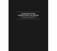 Construction Inspection Log Book - Standard Edition: Daily, Weekly & Pre-Task Site Inspections for Job Site Safety, Compliance & Corrective Actions