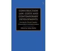 Construction Law, Costs and Contemporary Developments: Drawing the Threads Together: A Festschrift for Lord Justice Jackson