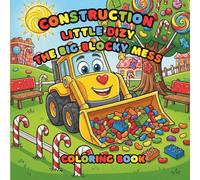ِConstruction Little Dizy The Big Blocky Mess Coloring Book: A Sweet and Playful Creative Journey with Friendly Trucks, Candy Worlds, and Simple Story Adventures
