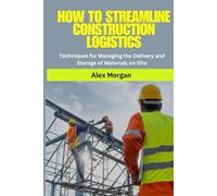 Construction Logistics: How to Streamline Construction Logistics: construction logistics management | material delivery and storage on-site | ... deliveries | construction inventory