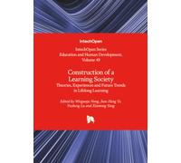 Construction of a Learning Society - Theories, Experiences and Future Trends in Lifelong Learning (Education and Human Development)