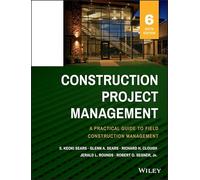 Construction Project Management – A Practical Guide to Field Construction Management