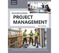 Construction Project Management: A Practical Guide to Managing Commercial Buildings