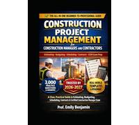Construction Project Management for Construction Managers and Contractors: A Clear, Practical Guide to Estimating, Budgeting, Scheduling, Contracts, ... Explanations, Real-World Templates