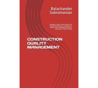 CONSTRUCTION QUALITY MANAGEMENT: Strategies, Tools & Best Practices for Quality Practitioners, Consultants & Project Teams, Templates, Processes, Checklists & Field Practices