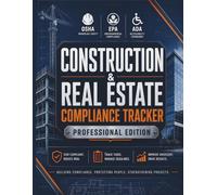 CONSTRUCTION & REAL ESTATE COMPLIANCE TRACKER: Inspection-Ready Every Project - Checklists, Trackers & Federal Standards Simplified for Construction & Real Estate