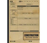 Construction Record Book: Daily Job Site Project Management Log Book | Maintenance, Record And Report Workforce, Schedules, Tasks Activities Notebook For Site Manager, Supervisor (Volume 10)