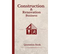 Construction & Renovation Business - Project Cost Estimation & Work Log Book: Track Materials, Labor, and Expenses: Quotation Book