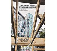 Construction Risk in Operational Hospitals: Processes to Ensure Occupant Wellbeing and Minimise Disruptions
