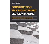 Construction Risk Management Decision Making: Understanding Current Practices