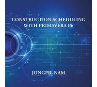 Construction Scheduling With Primavera P6