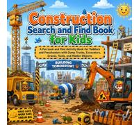 Construction Search and Find Book for Kids: A Fun Look and Find Activity Book for Toddlers and Preschoolers with Dump Trucks, Excavators, Cranes, Tools, and Hidden Objects