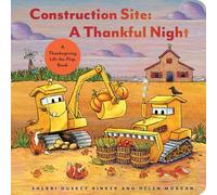Construction Site: A Thankful Night : A Thanksgiving Lift-the-Flap Book (Goodnight, Goodnight, Construc)