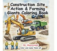 Construction Site Action & Farming Giants Coloring Book: Color Machines and Label the Parts!