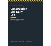 Construction Site Daily Log: Daily Project Report & Site Diary for Contractors | Track Manpower, Equipment, Deliveries, Safety, Delays & RFIs | 100 Pages, 8.5 x 11 in