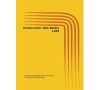 Construction Site Safety Lead: Journal, Notes, Ideas, Actions, Priorities, Checklists, Log | Tool for Daily Goal Setting Tracker | Time Management | ... | Project Office Book Gifts for Meetings