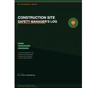 Construction Site Safety Manager's Complete Log Book: OSHA-Compliant Daily Inspections, JSA Forms, Toolbox Talk Sign-Off Records, Incident Reports, ... Officers and Site Supervisors | 100 Pages