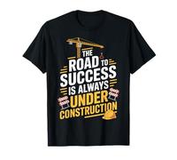 Construction Site The Road to Success Builder T-Shirt