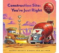 Construction Site: You're Just Right: A Valentine Lift-the-Flap Book (Goodnight Construction Site)