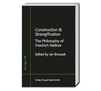 Construction & Strangification: The Philosophy of Friedrich Wallner