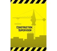 Construction Supervisor Daily Log Book: Jobsite Project Management Report, Site Book | Log Subcontractors, Equipment, Safety Concerns & More | ... Diary | 7” x 10”: Volume 2 (Building)