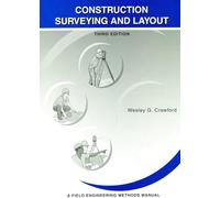 Construction Surveying and Layout: A Step-By-Step Field Engineering Methods Manual (3rd Edition)