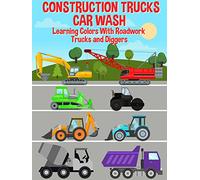 Construction Trucks Car Wash - Learning Colors With Roadwork Trucks and Diggers