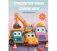 Construction Trucks Coloring Book: For Kids Ages 3-7