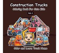 Construction Trucks Coloring Book for Kids: Cute & Simple Construction Vehicles with 50+ Big Illustrations | Learn All Truck Names | Screen-Free, Stress-Free Coloring Fun