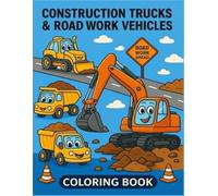 Construction Trucks & Road Work Vehicles: My First Vehicles - Book 5 | Coloring Fun for Kids Ages 3-6: Bulldozers, Excavators, Dump Trucks & More | 32 ... | Develop Creativity & Fine Motor Skills