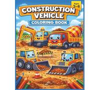 Construction Vehicle Coloring Book Ages 3-6: Develop Creativity and Motor Skills with Big Machines