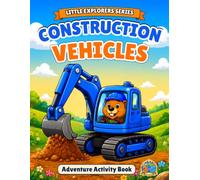 Construction Vehicles: Activity Book for Kids Ages 3-5 | 60 Pages, Big Vehicles, Easy Mazes, Tracing, Spot the Difference & Questions (Little Explorers Activity Series)