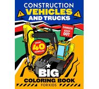 Construction Vehicles and Trucks:Big Coloring Book for Kids: Heavy Equipment, Excavators, Bulldozers and Dump Trucks - Fun Gift for Toddlers, ... Trucks, Diggers and Things That Go to Color