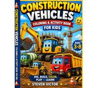 Construction Vehicles Coloring & Activity Book for Kids Ages 3-8: Fun Coloring, Mazes, Dot-to-Dot & Learning Activities