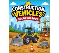 construction vehicles coloring book: A fun and easy construction vehicle coloring book for kids ages 2-5 with bold, simple designs