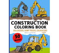 Construction Vehicles Coloring Book: Cool Bulldozers, Dump Trucks, Diggers, Cranes, Excavators & More for Kids Aged 4-8 Boys and Girls (The Vehicle Coloring Book Set (For Kids 4-8))