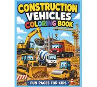 Construction Vehicles Coloring Book for Kids: 30 Fun and Easy Coloring Pages Featuring Bulldozers, Excavators, Dump Trucks, Cranes, Cement Mixers, Forklifts, and More