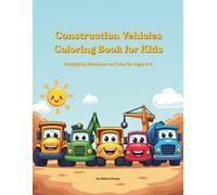 Construction Vehicles Coloring Book for Kids: 40 Mighty Machines to Color for Ages 4-8